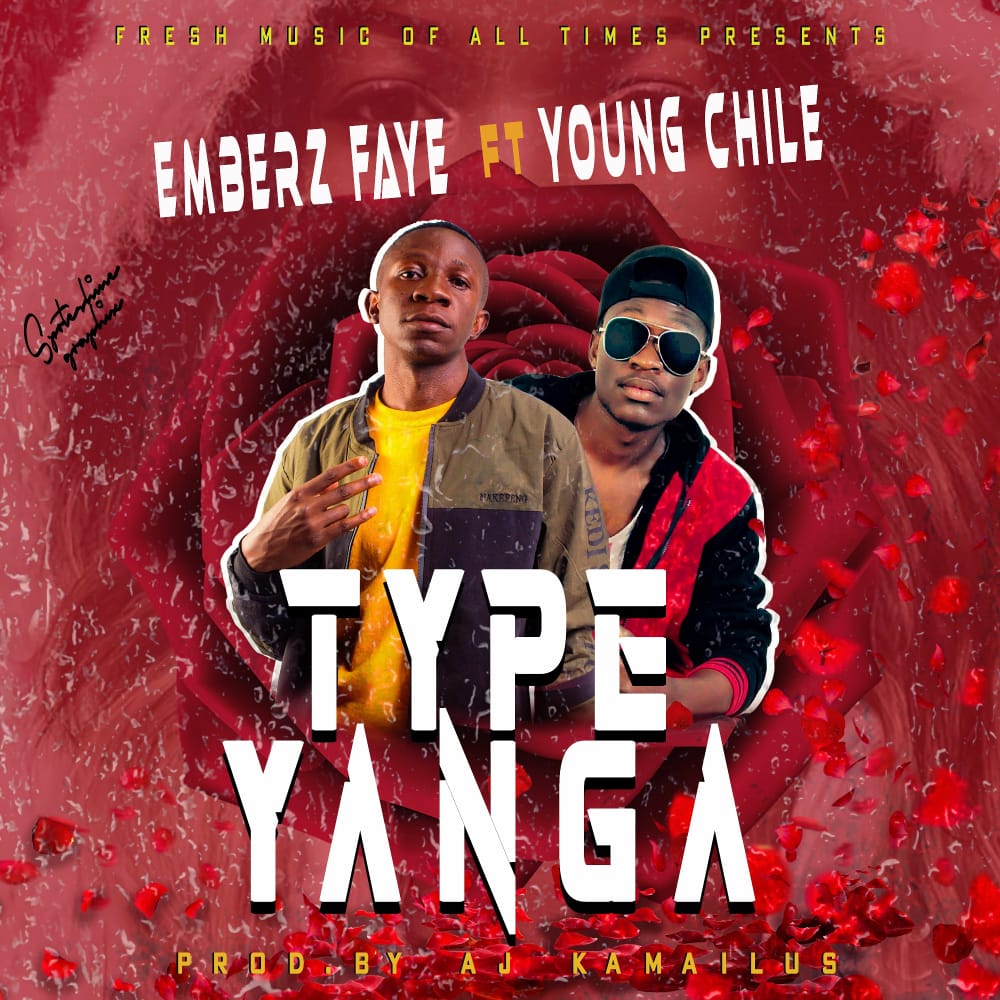 Embers Faye ft Young Chile – TYPE YANGA