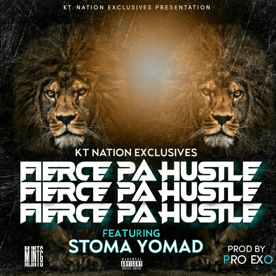 KT Nation Exclusive Ft Stoma Yomad - Fiece Pa Hustle