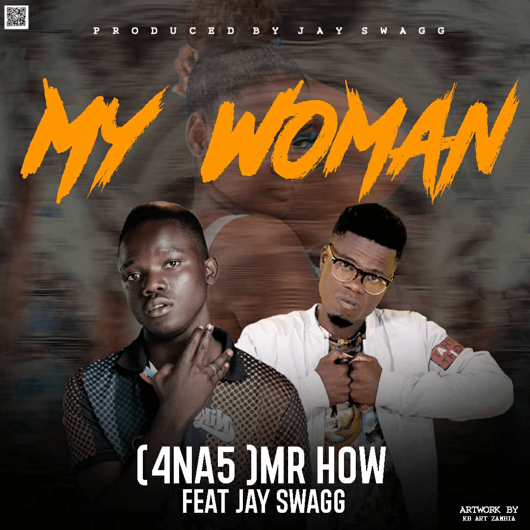 4na5Mr how -ft - Jay swagg- My woman - prod byJay swagg