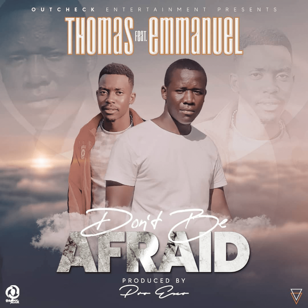 Thoms ft Emmanuel - Dont Be Afriad (Prod by Pro Exo)