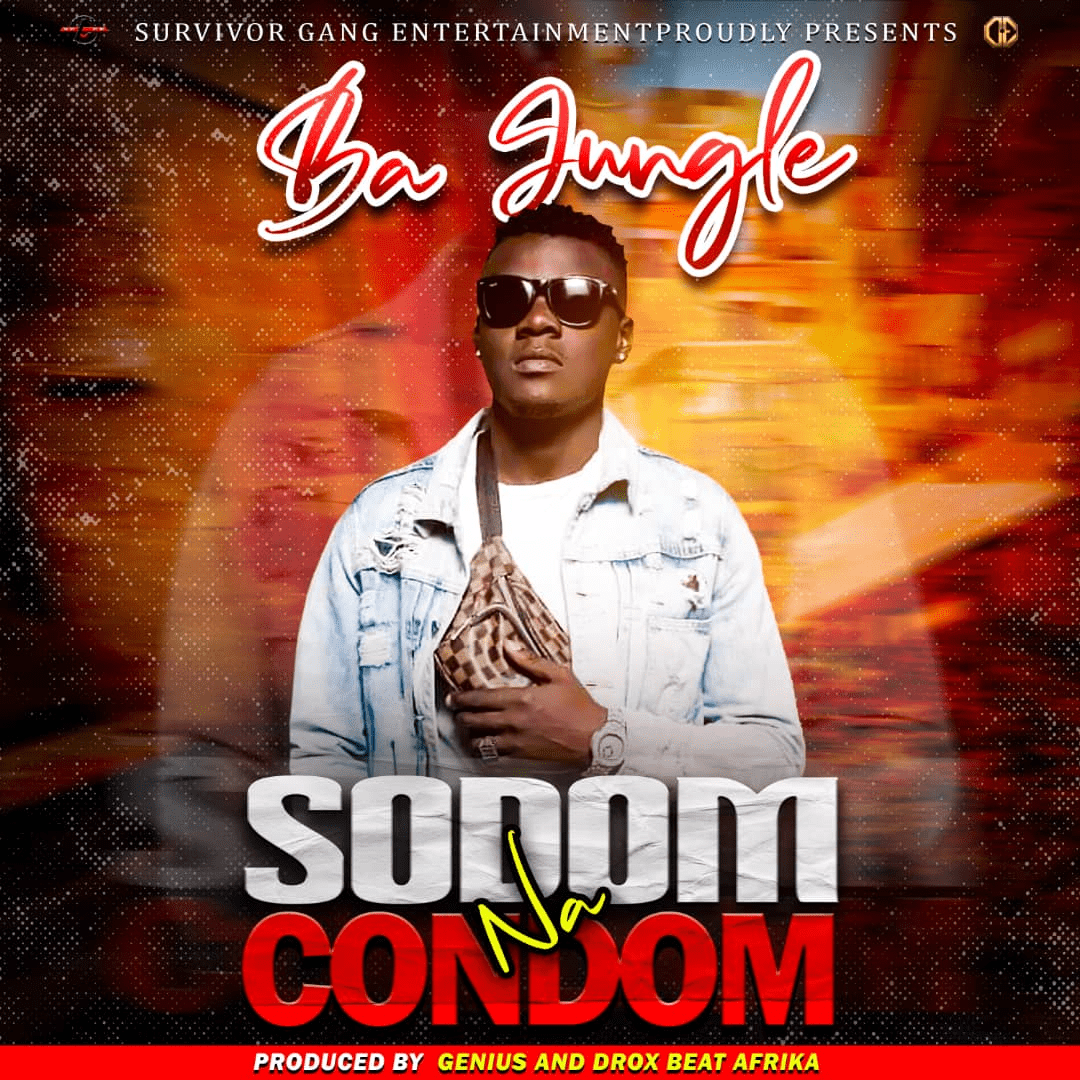 Ba Jungle-Sodom Na Condom-(Prod by DjGenius)