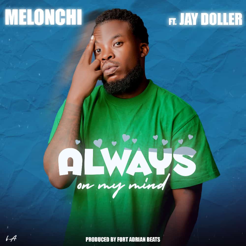 Melonchi Feat. Jay Dolla - Always On My Mind - Prod. By Fort Adrian