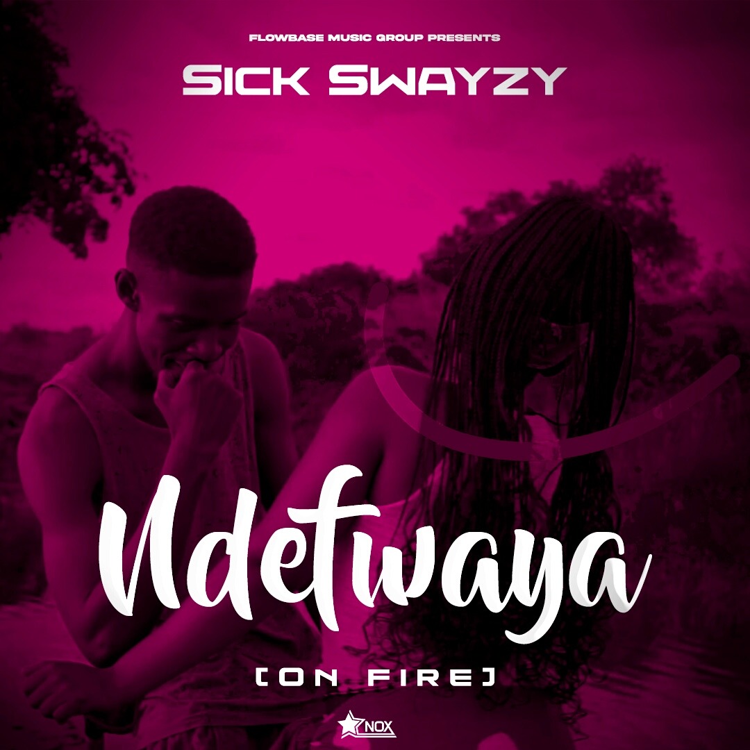 Sick Swayzy - Ndefwaya (On Fire) [Prod. One5 x Droopy]