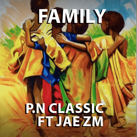 P.N Classic ft Jae ZM - Family